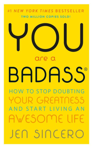 You Are a Badass?: How to Stop Doubting Your Greatness and Start Living an Awesome Life