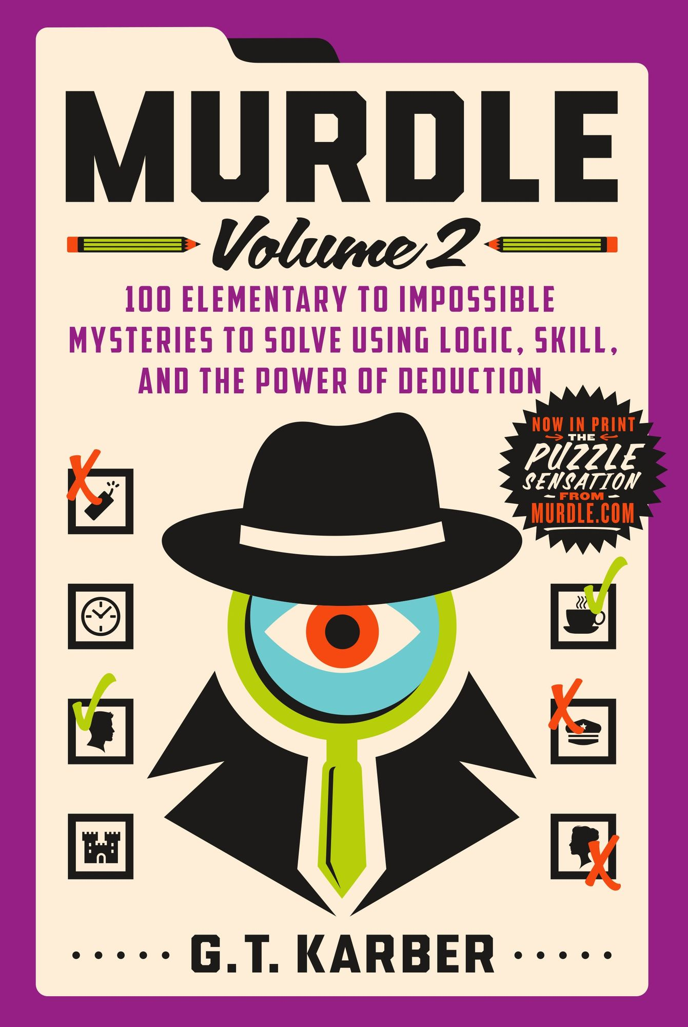 Murdle: Volume 2: 100 Elementary to Impossible Mysteries to Solve Using Logic. Skill. and the Power of Deduction