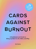 Cards Against Burnout Guidebook & Card Set: A Guidebook and Cards to Bring Joy Back to Life. Work. and Play