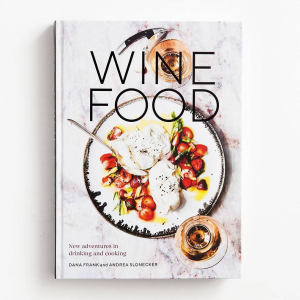 Wine Food: New Adventures in Drinking and Cooking [A Recipe Book]