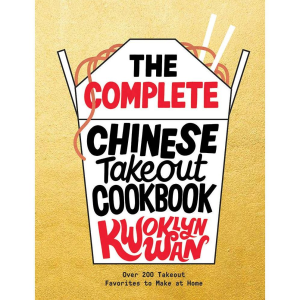 The Complete Chinese Takeout Cookbook: Over 200 Takeout Favorites to Make at Home
