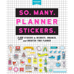 So. Many. Planner Stickers.: 2.600 Stickers to Decorate. Organize. and Brighten Your Planner