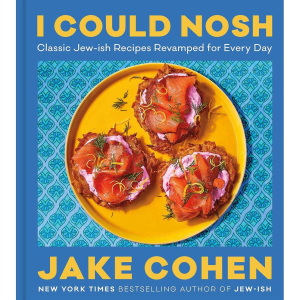I Could Nosh: Classic Jew-ish Recipes Revamped for Every Day