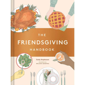 The Friendsgiving Handbook: (Thanksgiving Recipe Cookbook. Friendsgiving Gift)