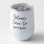 Mom's Turn to Wine Stainless Tumbler