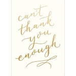 Gold Can't Thank You Enough Thank You Card