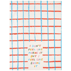 I Don't Feel Like it Tea Towel