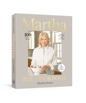 Martha: The Cookbook: 100 Favorite Recipes. with Lessons and Stories from My Kitchen