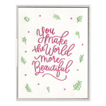 You Make The World Beautiful Greeting Card