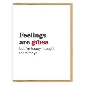 Feelings Are Gross Love Card