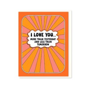 I Love You More Than Yesterday Card